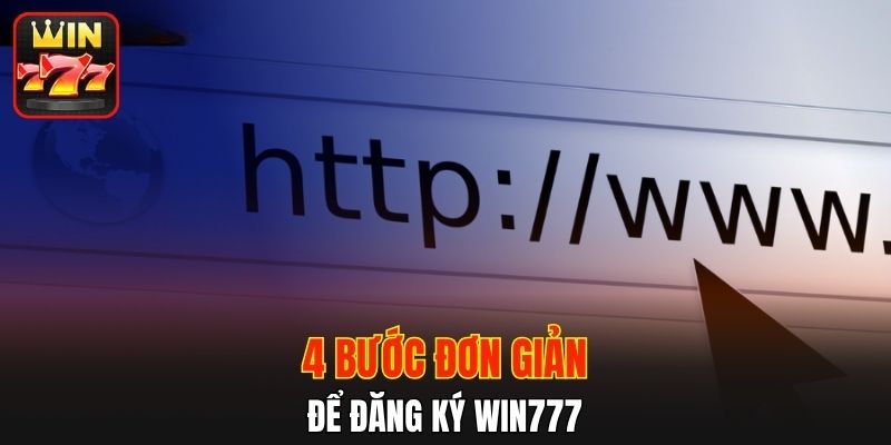 4 bước đăng ký WIN777 siêu nhanh