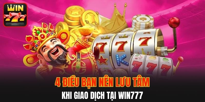 4 lưu ý khi nạp tiền WIN777
