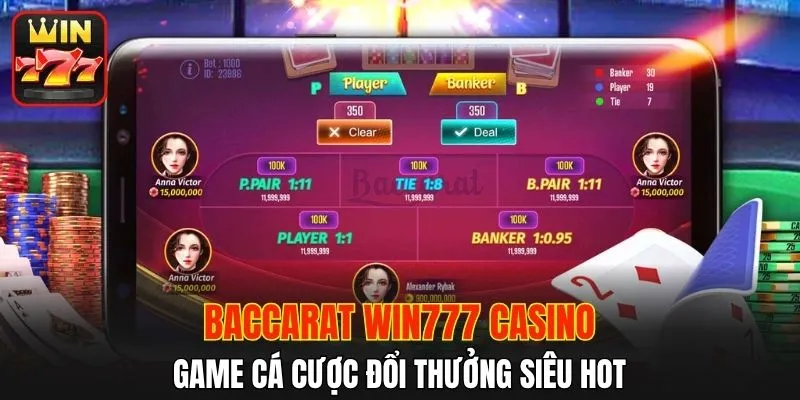 Baccarat là game hot tại WIN777 Casino