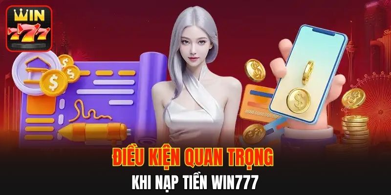 Điều kiện cần biết khi giao dịch tại WIN777