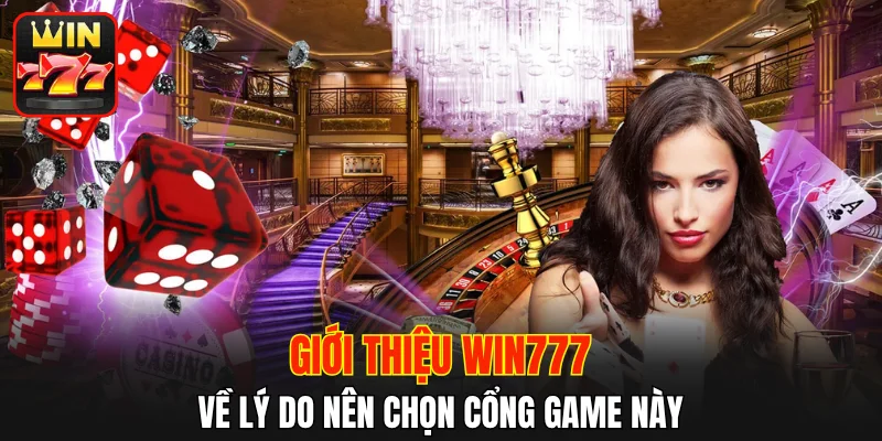 Giới thiệu WIN777 về lý do nên chọn cổng game này