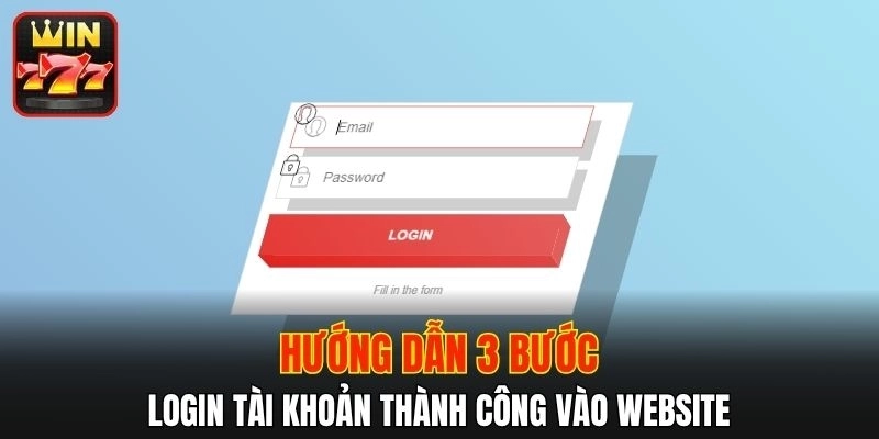 Hướng dẫn 3 bước cơ bản để đăng nhập WIN777 thành công
