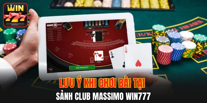 Lưu ý khi chơi bài tại sảnh Club Massimo WIN777