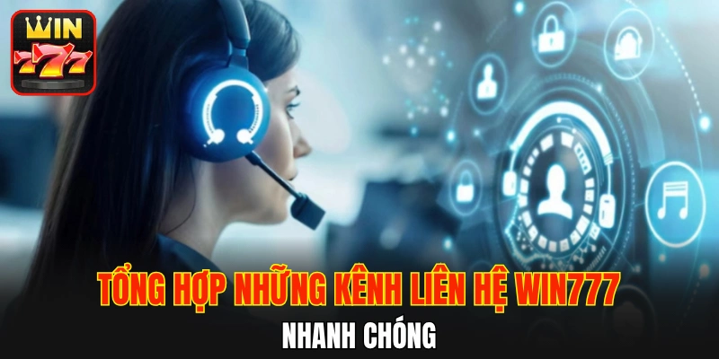 Tổng hợp những kênh liên hệ WIN777 nhanh chóng