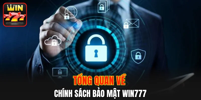 Tổng quan về chính sách bảo mật WIN777